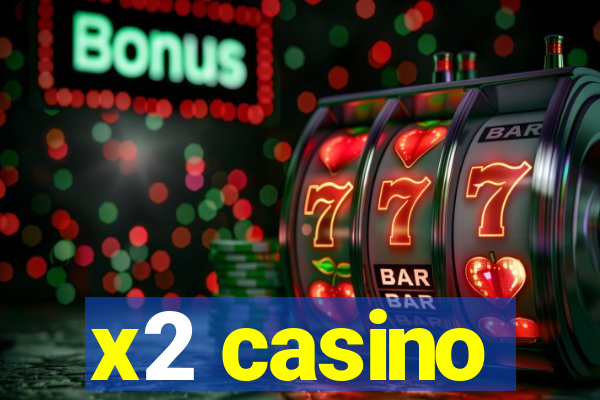 x2 casino