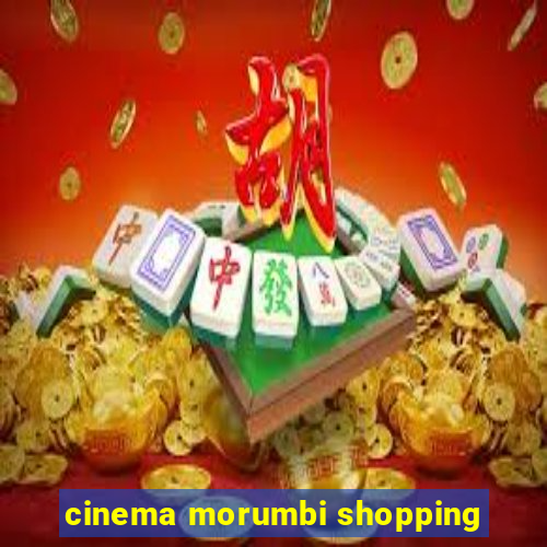 cinema morumbi shopping