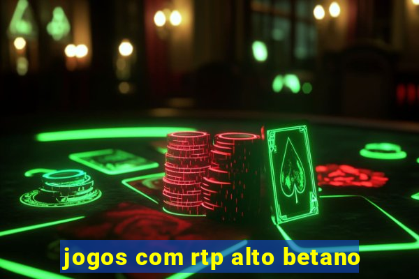 jogos com rtp alto betano
