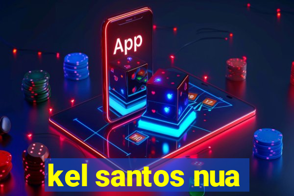 kel santos nua