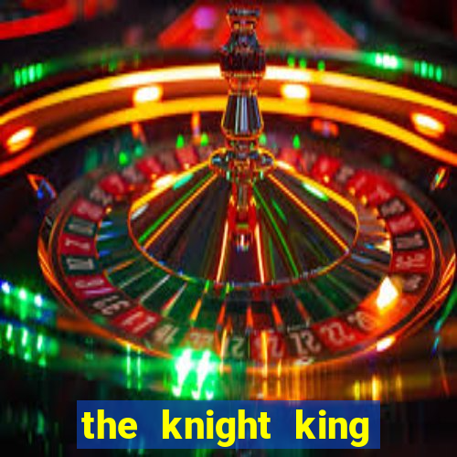 the knight king who returned with a god cap 1