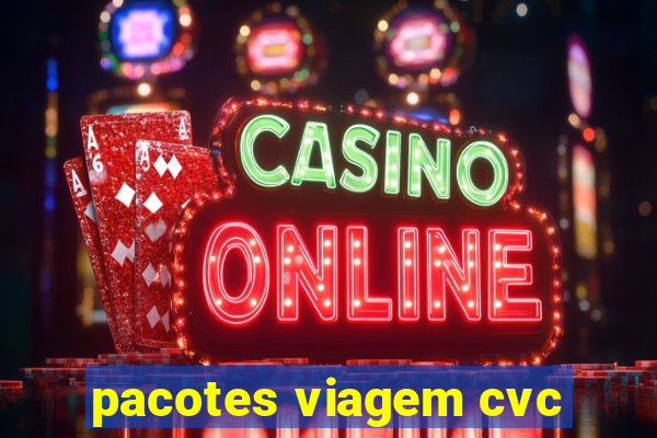pacotes viagem cvc