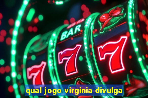 qual jogo virginia divulga
