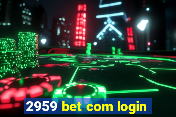 2959 bet com login