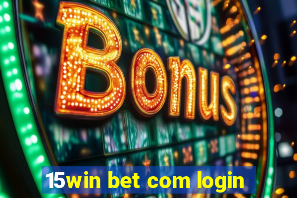 15win bet com login