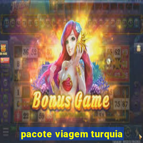 pacote viagem turquia