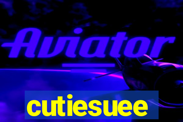 cutiesuee