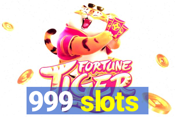999 slots