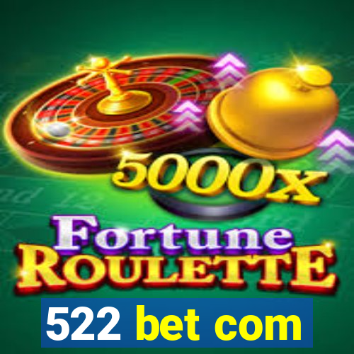 522 bet com