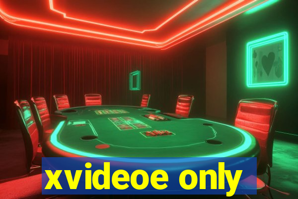 xvideoe only