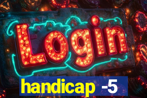 handicap -5