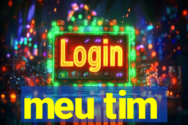 meu tim