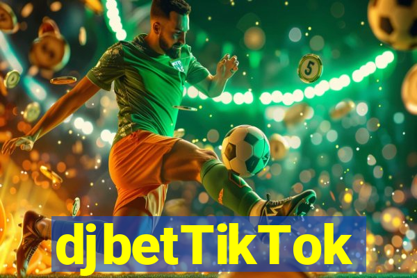 djbetTikTok