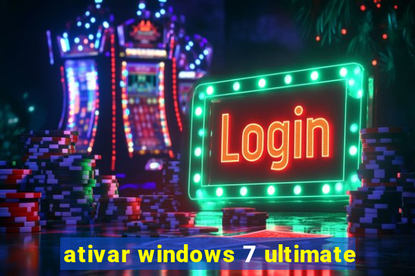 ativar windows 7 ultimate