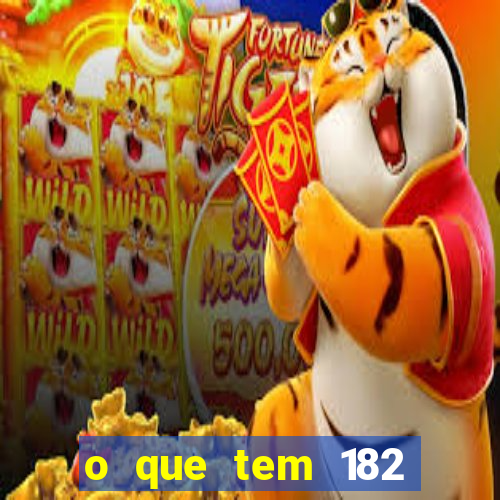 o que tem 182 dentes é guarda um monstro qual dente