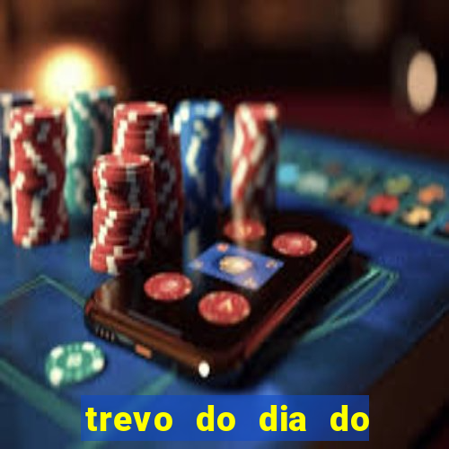 trevo do dia do jogo do bicho