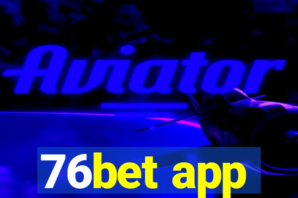 76bet app