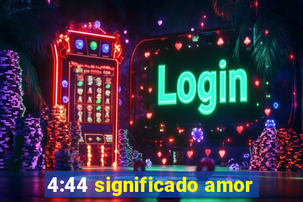 4:44 significado amor