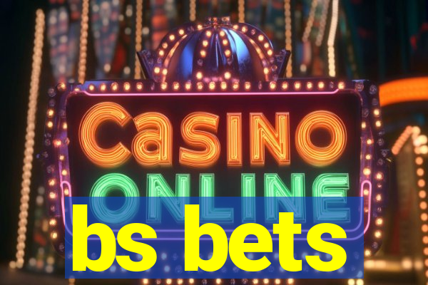 bs bets