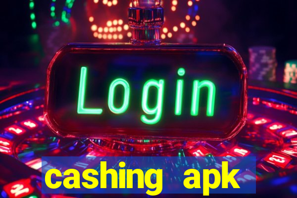 cashing apk dinheiro infinito