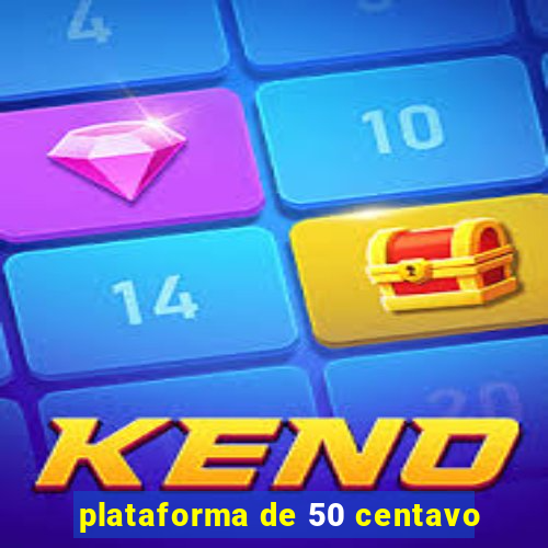 plataforma de 50 centavo