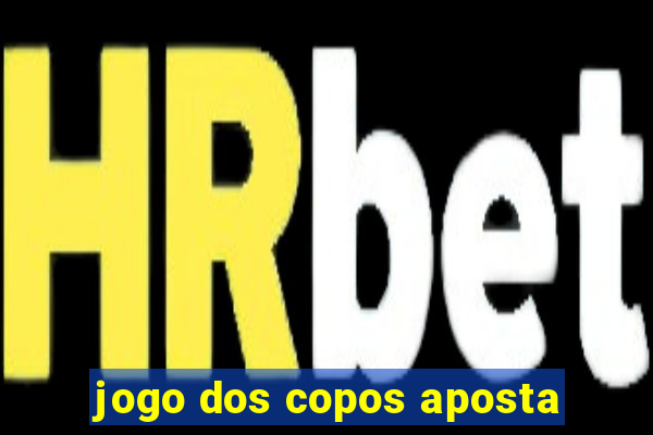 jogo dos copos aposta