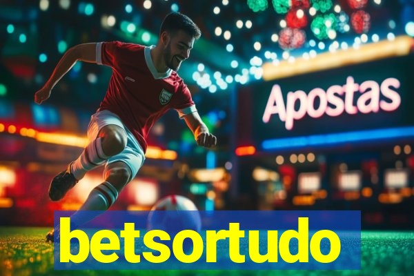 betsortudo