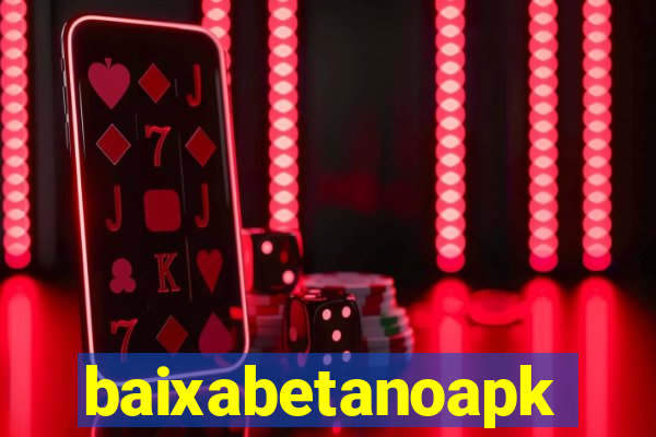 baixabetanoapk