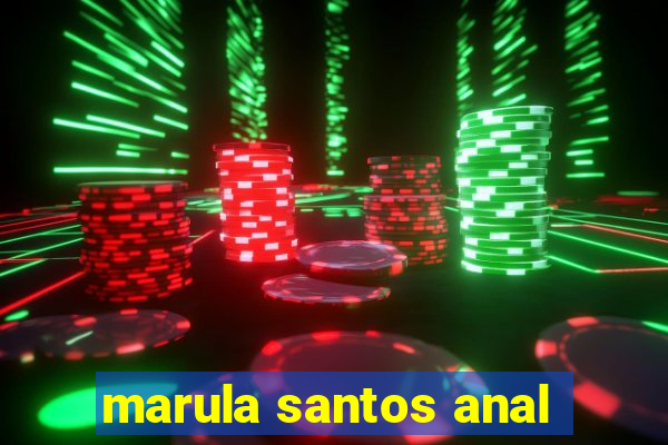 marula santos anal