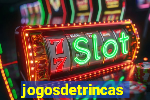 jogosdetrincas
