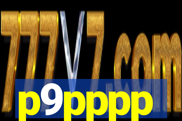 p9pppp