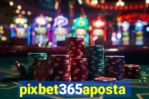 pixbet365aposta