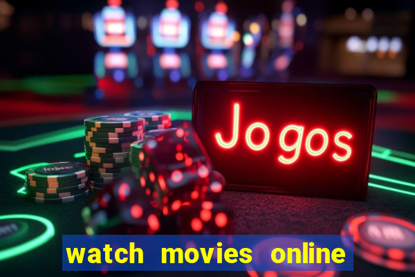 watch movies online for free