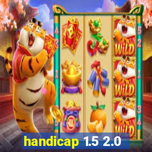 handicap 1.5 2.0