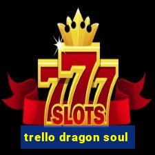 trello dragon soul