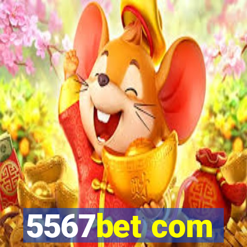 5567bet com