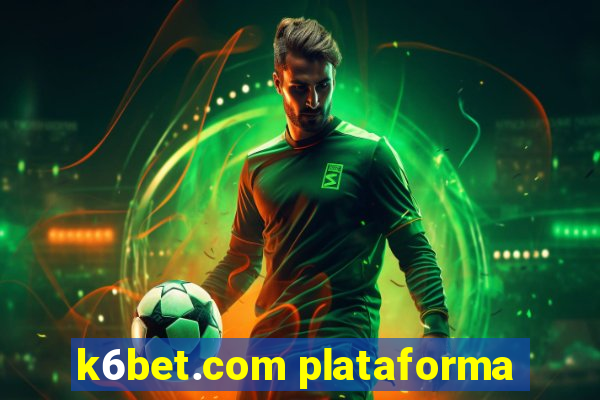 k6bet.com plataforma