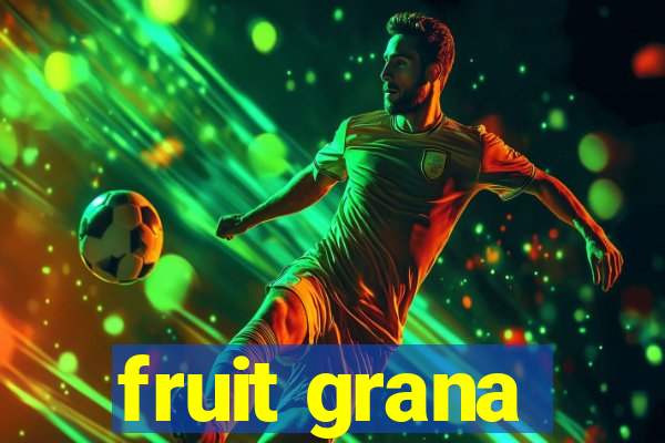 fruit grana