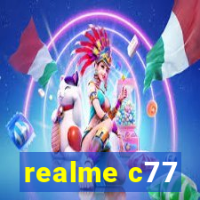 realme c77