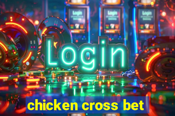 chicken cross bet