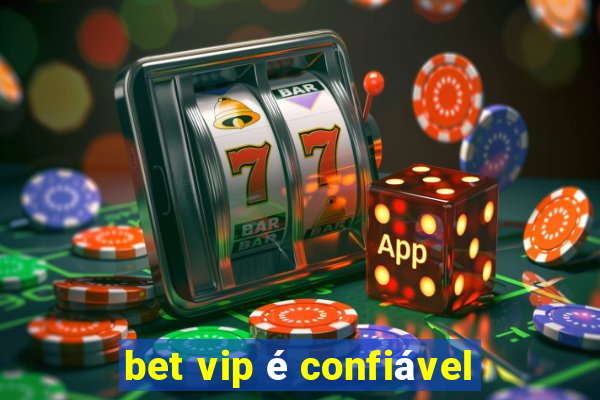 bet vip é confiável