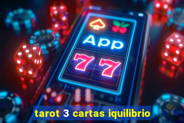tarot 3 cartas iquilibrio