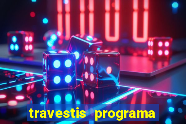 travestis programa em bh