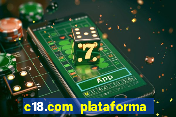 c18.com plataforma de jogos