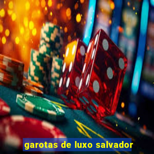 garotas de luxo salvador