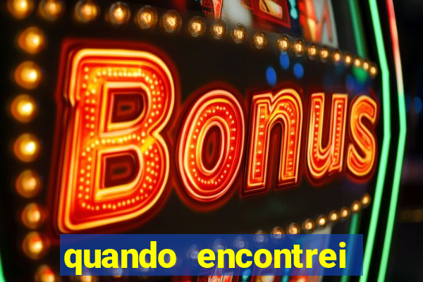 quando encontrei você filme completo dublado gratis