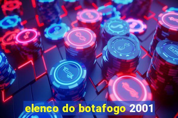 elenco do botafogo 2001