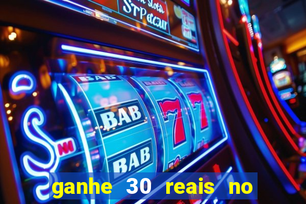 ganhe 30 reais no cadastro cassino
