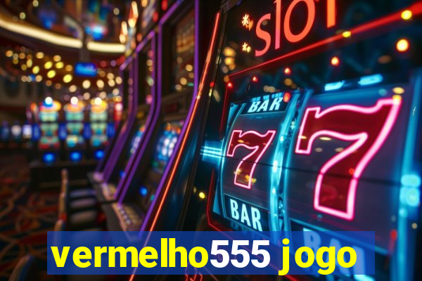 vermelho555 jogo