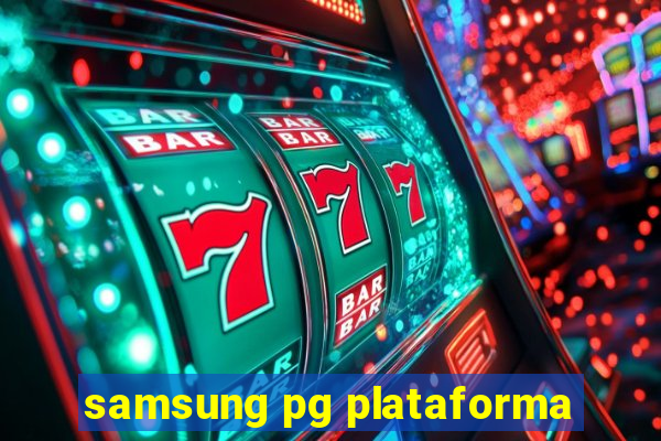 samsung pg plataforma